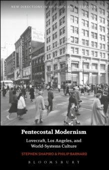 Image for Pentecostal modernism: Lovecraft, Los Angeles, and world-systems culture
