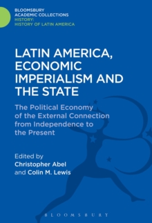 Image for Latin America, economic imperialism and the state: the political economy of the external connection from independence to the present