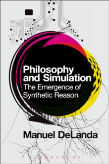 Image for Philosophy and simulation  : the emergence of synthetic reason