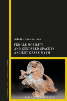 Image for Female mobility and gendered space in ancient Greek myth