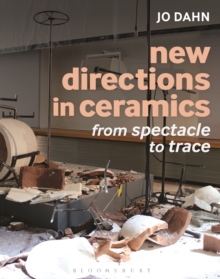 Image for New Directions in Ceramics: From Spectacle to Trace