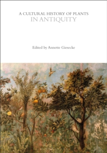 Image for A cultural history of plants in antiquityVolume 1