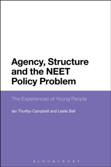 Image for Agency, structure and the NEET policy problem: the experiences of young people