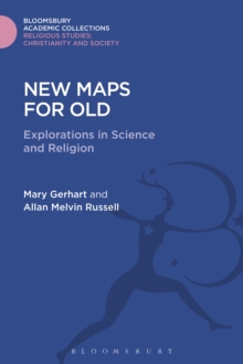 Image for New maps for old: explorations in science and religion