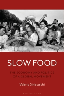 Image for Slow Food: The Economy and Politics of a Global Movement