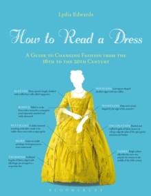 Image for How to read a dress: a guide to changing fashion from the 16th to the 20th century