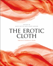 Image for The erotic cloth  : seduction and fetishism in textiles