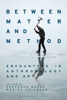 Image for Between matter and method: encounters in anthropology and art