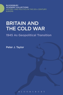 Image for Britain and the Cold War: 1945 as geopolitical transition