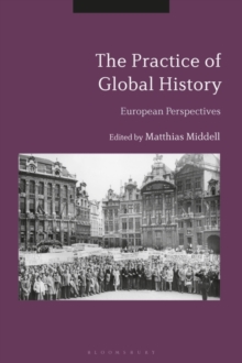 Image for The practice of global history: European perspectives