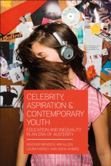 Image for Celebrity, aspiration and contemporary youth: education and inequality in an era of austerity
