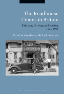 Image for The roadhouse comes to Britain  : drinking, driving and dancing, 1925-1955