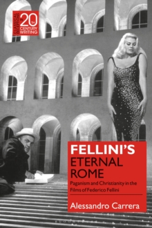 Image for Fellini's eternal Rome: Paganism and Christianity in the films of Federico Fellini