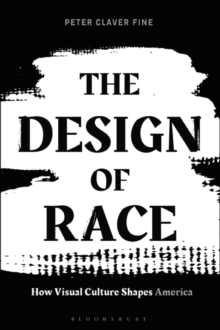 The Design of Race: How Visual Culture Shapes America