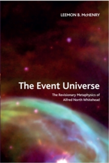 The Event Universe: The Revisionary Metaphysics of Alfred North Whitehead - McHenry, Leemon B
