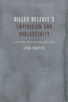 Image for Gilles Deleuze's empiricism and subjectivity: a critical introduction and guide