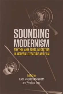 Image for Sounding Modernism: Rhythm and Sonic Mediation in Modern Literature and Film
