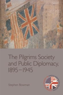 Pilgrims Society and Public Diplomacy, 1895 1945