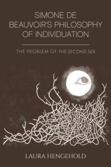 Image for Simone de Beauvoir's philosophy of individuation: the problem of The second sex
