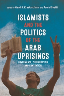 Image for Islamists and the Politics of the Arab Uprisings
