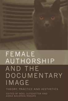Image for Female authorship and the documentary image: theory, practice and aesthetics