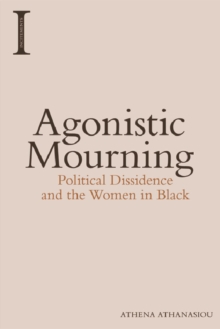 Agonistic Mourning: Political Dissidence and the Women in Black