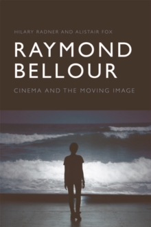 Image for Raymond Bellour: cinema and the moving image