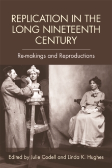 Image for Replication in the long nineteenth century  : re-makings and reproductions