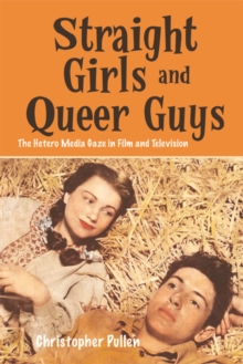 Image for Straight girls and queer guys  : the hetero media gaze in film and television