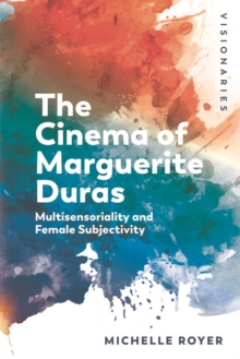 Image for The cinema of Marguerite Duras  : multisensoriality and female subjectivity