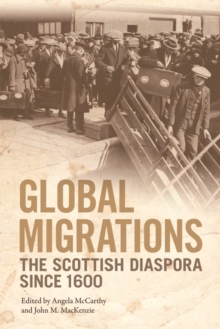 Global Migrations: The Scottish Diaspora Since 1600