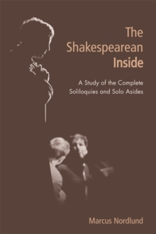 Image for The Shakespearean inside  : a study of the complete soliloquies and solo asides