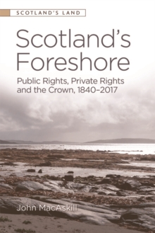 Scotland’s Foreshore: Public Rights, Private Rights and the Crown 1840 – 2017