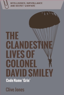 The Clandestine Lives of Colonel David Smiley: Code Name ‘Grin’