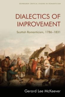 Dialectics of Improvement: Scottish Romanticism, 1786-1831