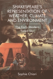 Shakespeare’S Representation of Weather, Climate and Environment: The Early Modern ‘Fated Sky’