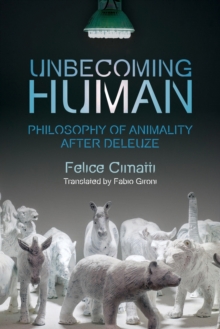 Unbecoming Human: Philosophy of Animality After Deleuze