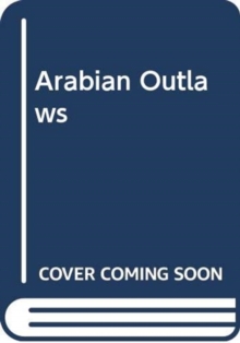 Image for Arabian Outlaws : Memory and Myth in the Making of Pre-Islam