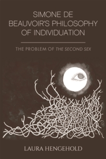 Simone De Beauvoir’s Philosophy of Individuation: The Problem of the Second Sex