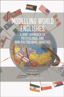 Image for Modelling world Englishes  : a joint approach to postcolonial and non-postcolonial Englishes