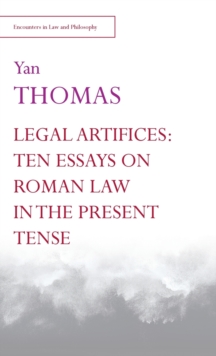 Image for Legal artifices  : ten essays on Roman law in the present tense