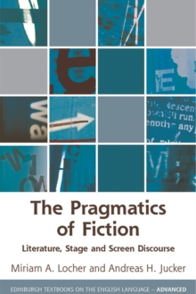 Image for The pragmatics of fiction  : literature, stage and screen discourse
