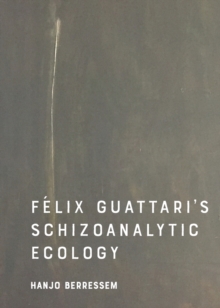 Felix Guattari’s Schizoanalytic Ecology