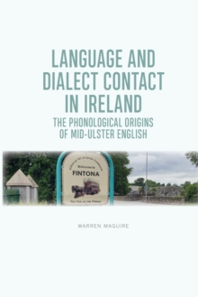 Language and Dialect Contact in Ireland: The Phonological Origins of Mid-Ulster English