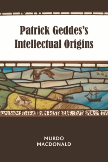 Patrick Geddes’s Intellectual Origins
