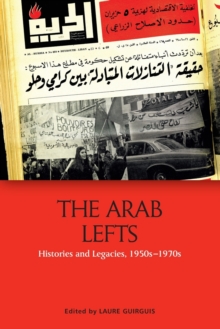 The Arab Lefts: Histories and Legacies, 1950s 1970s