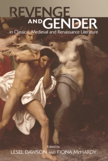 Image for Revenge and gender in Classical, Medieval and Renaissance literature