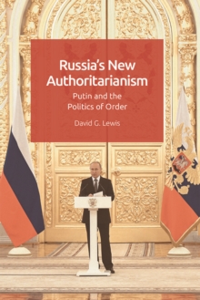 Russia’S New Authoritarianism: Putin and the Politics of Order