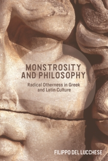 Monstrosity and Philosophy: Radical Otherness in Greek and Latin Culture