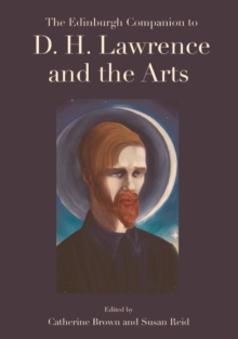 The Edinburgh Companion to D. H. Lawrence and the Arts